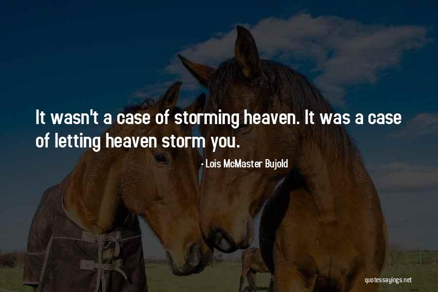 Storming Quotes By Lois McMaster Bujold Storming Quotes By Lois McMaster Bujold