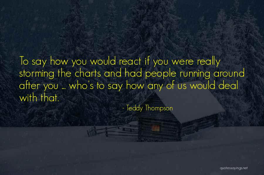 Storming Quotes By Teddy Thompson Storming Quotes By Teddy Thompson