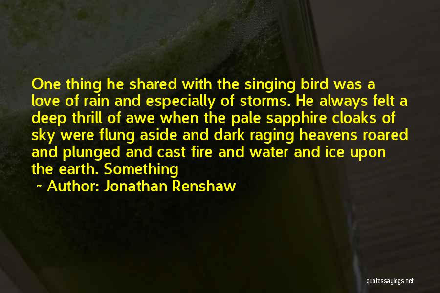 Storms And Love Quotes By Jonathan Renshaw