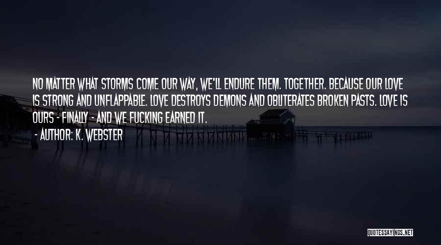 Storms And Love Quotes By K. Webster