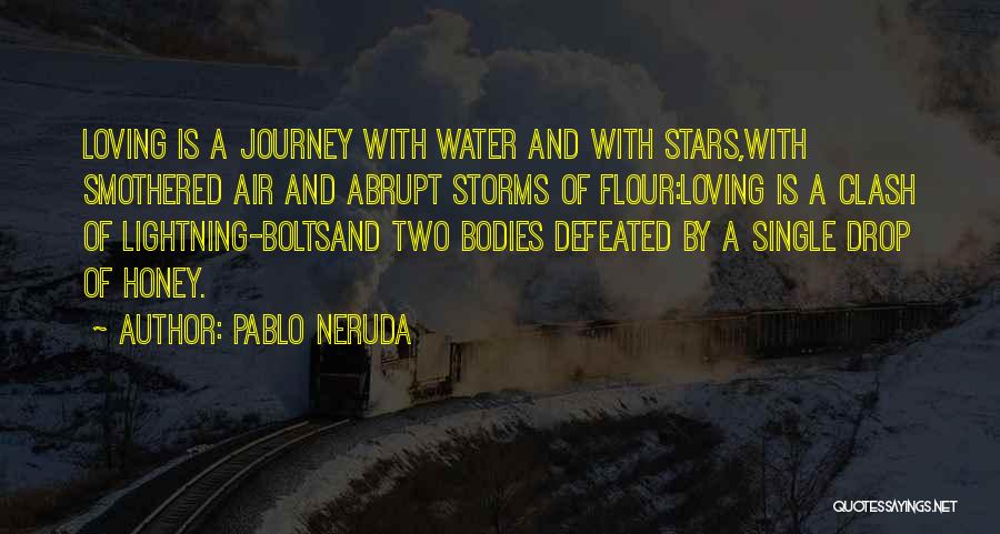 Storms And Love Quotes By Pablo Neruda