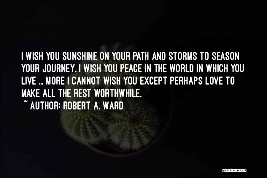 Storms And Love Quotes By Robert A. Ward