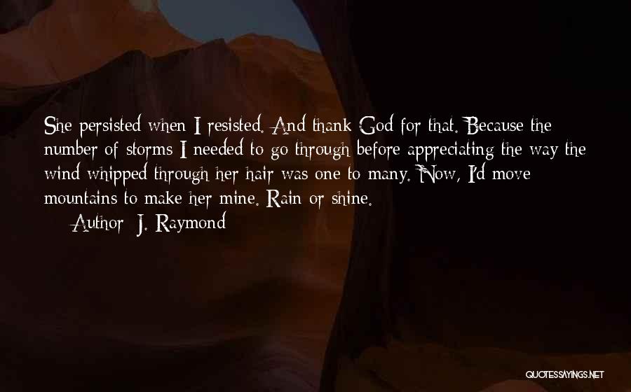 Storms And Rain Quotes By J. Raymond