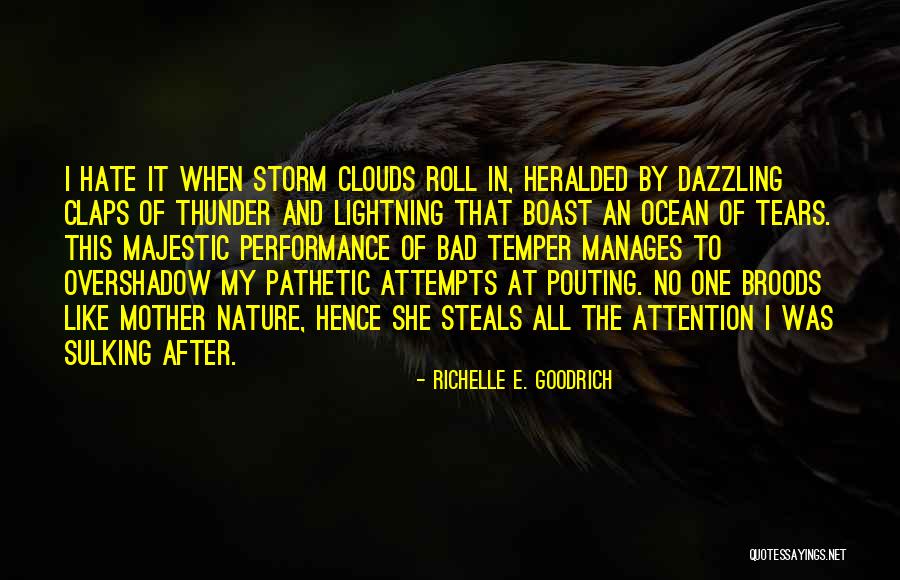 Storms And Rain Quotes By Richelle E. Goodrich Storms And Rain Quotes By Richelle E. Goodrich