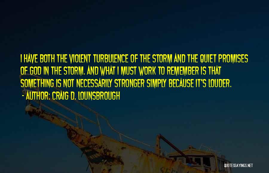 Storms In Life Quotes By Craig D. Lounsbrough