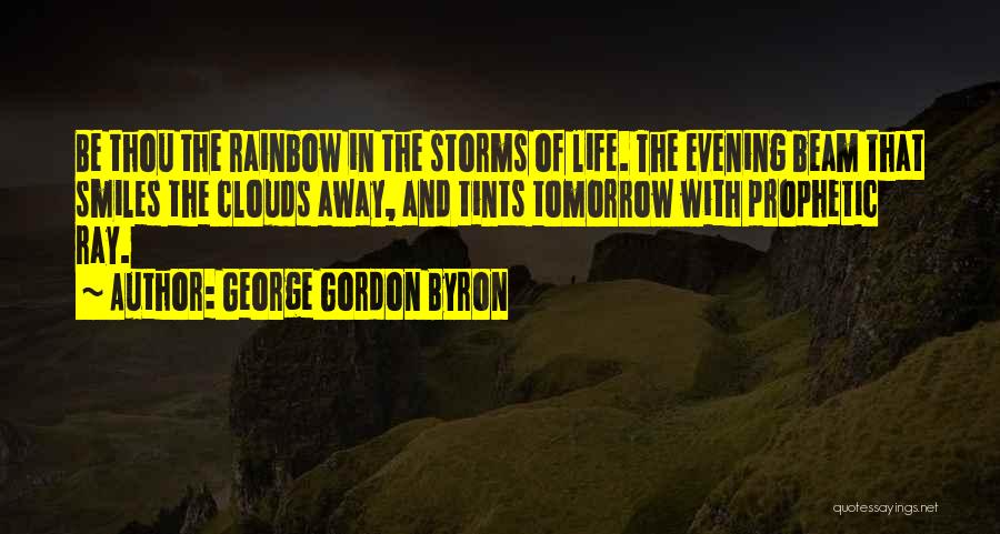Storms In Life Quotes By George Gordon Byron