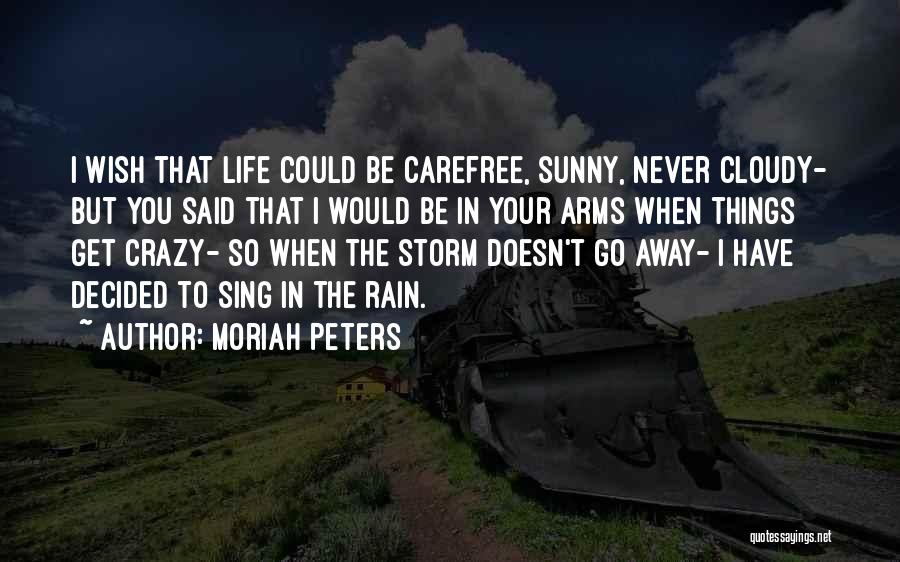 Storms In Your Life Quotes By Moriah Peters