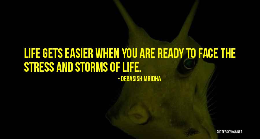 Storms Of Life Quotes Quotes By Debasish Mridha Storms Of Life Quotes Quotes By Debasish Mridha