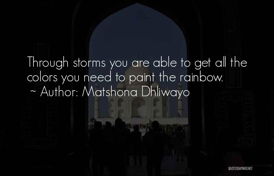 Storms Rainbow Quotes By Matshona Dhliwayo