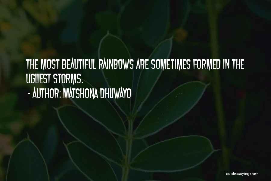 Storms Rainbow Quotes By Matshona Dhliwayo