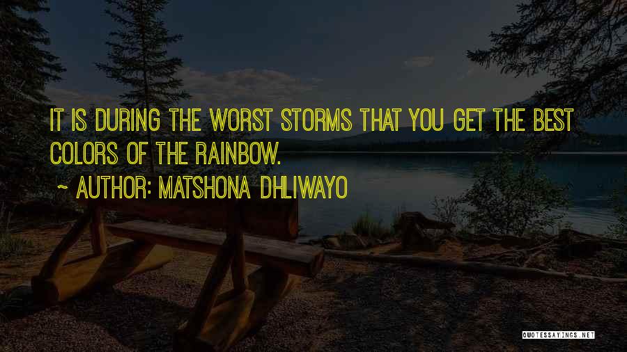 Storms Rainbow Quotes By Matshona Dhliwayo