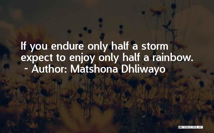Storms Rainbow Quotes By Matshona Dhliwayo