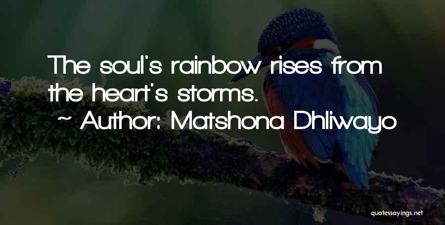 Storms Rainbow Quotes By Matshona Dhliwayo