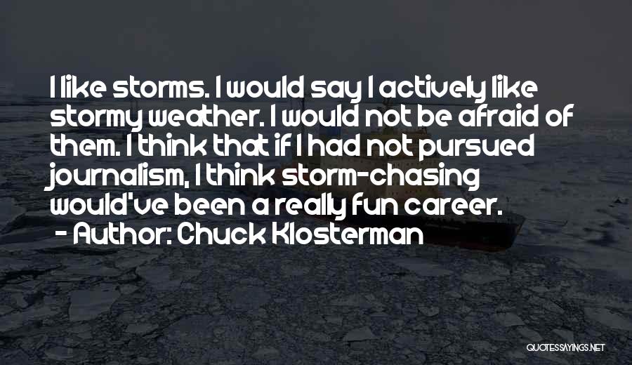 Storms Weather Quotes By Chuck Klosterman