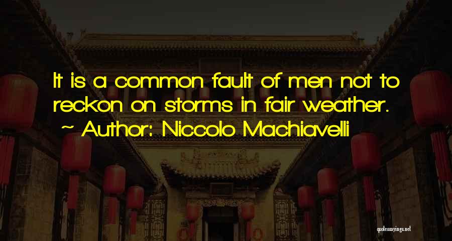 Storms Weather Quotes By Niccolo Machiavelli