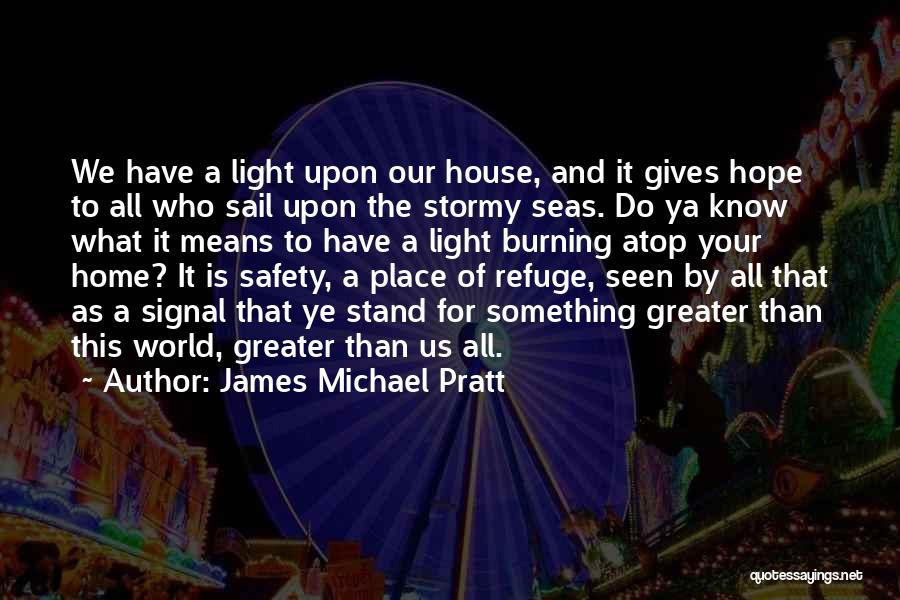 Stormy Seas Quotes By James Michael Pratt