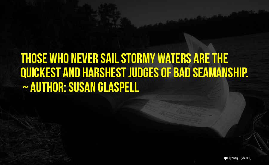 Stormy Waters Quotes By Susan Glaspell