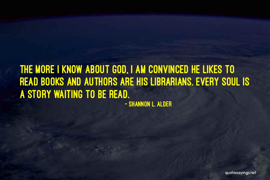 Story About God Quotes By Shannon L. Alder Story About God Quotes By Shannon L. Alder