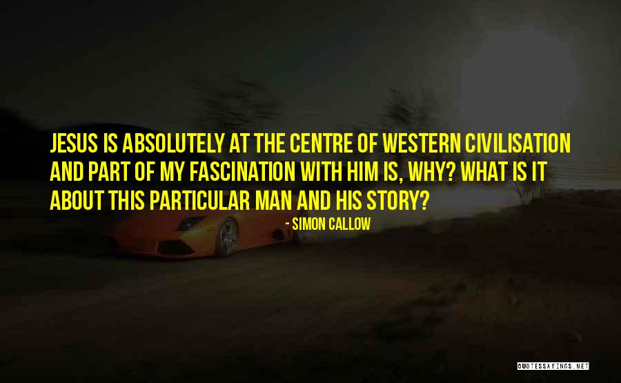 Story About Jesus Quotes By Simon Callow Story About Jesus Quotes By Simon Callow