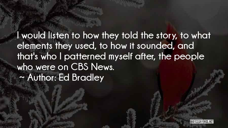 Story Elements Quotes By Ed Bradley