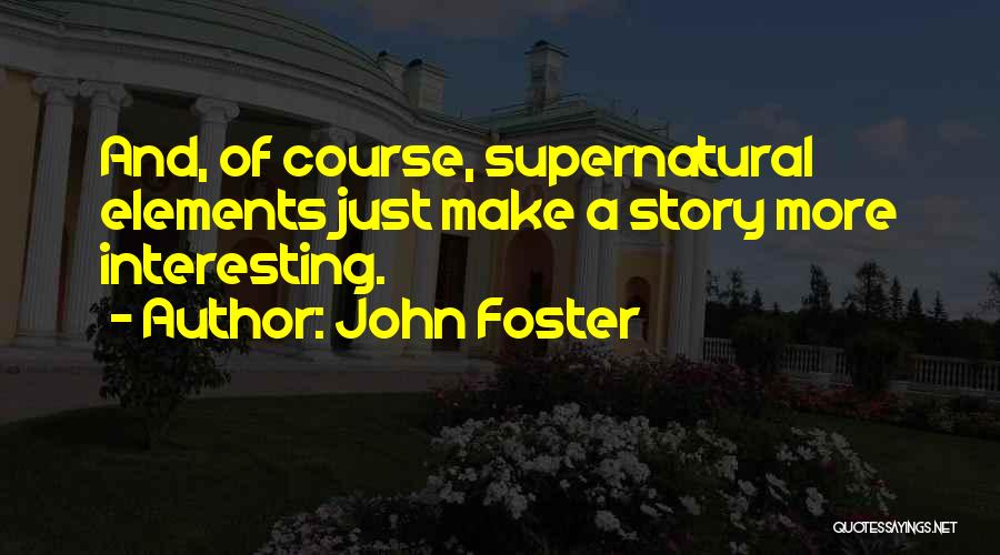 Story Elements Quotes By John Foster