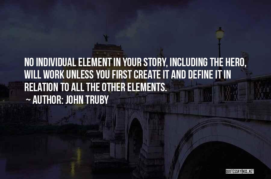 Story Elements Quotes By John Truby