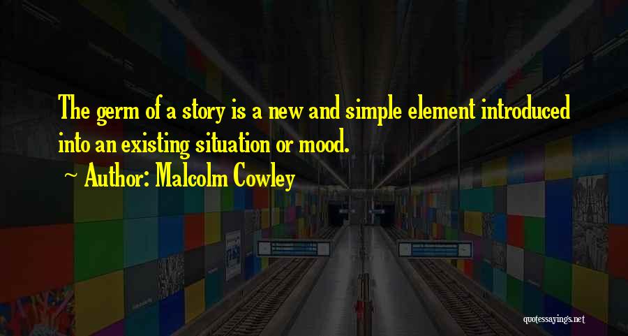 Story Elements Quotes By Malcolm Cowley