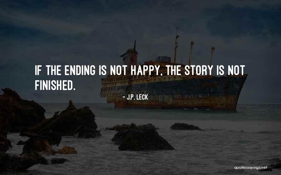 Story Ending Quotes By J.P. Leck Story Ending Quotes By J.P. Leck