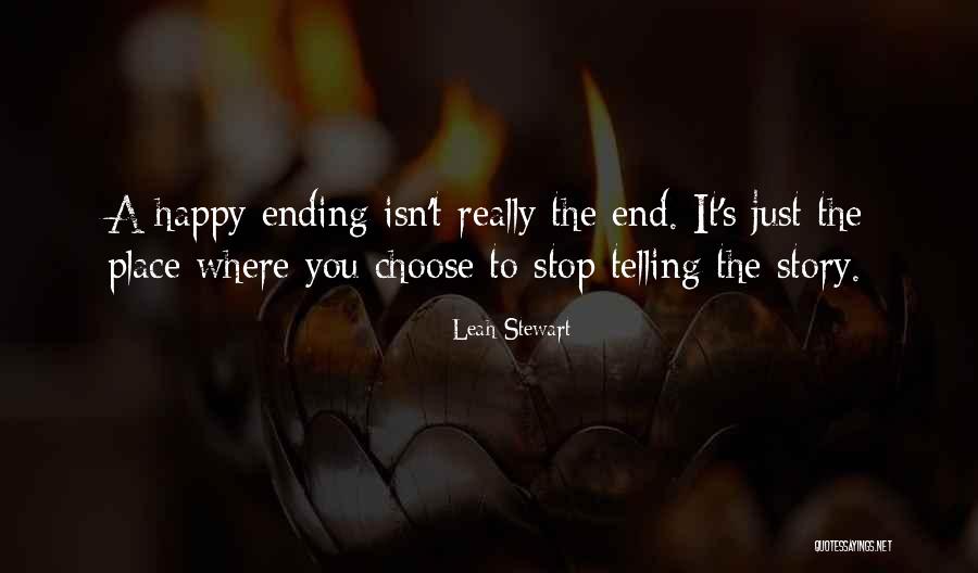Story Ending Quotes By Leah Stewart Story Ending Quotes By Leah Stewart