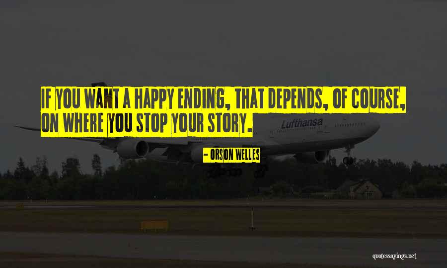 Story Ending Quotes By Orson Welles Story Ending Quotes By Orson Welles