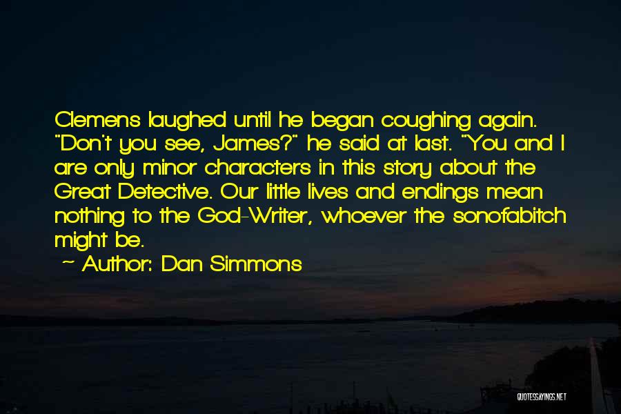 Story Endings Quotes By Dan Simmons