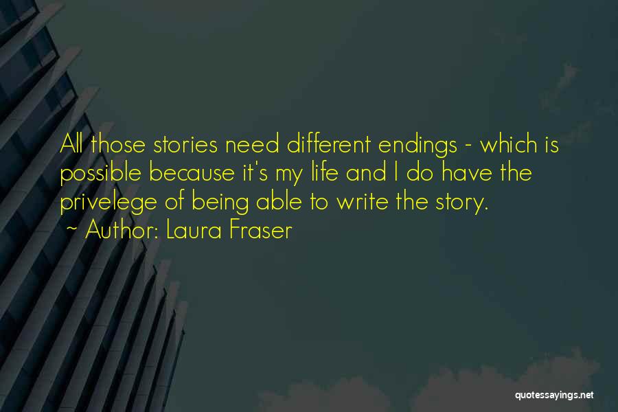 Story Endings Quotes By Laura Fraser