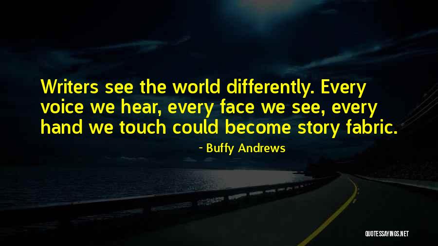 Story Fabric Quotes By Buffy Andrews Story Fabric Quotes By Buffy Andrews