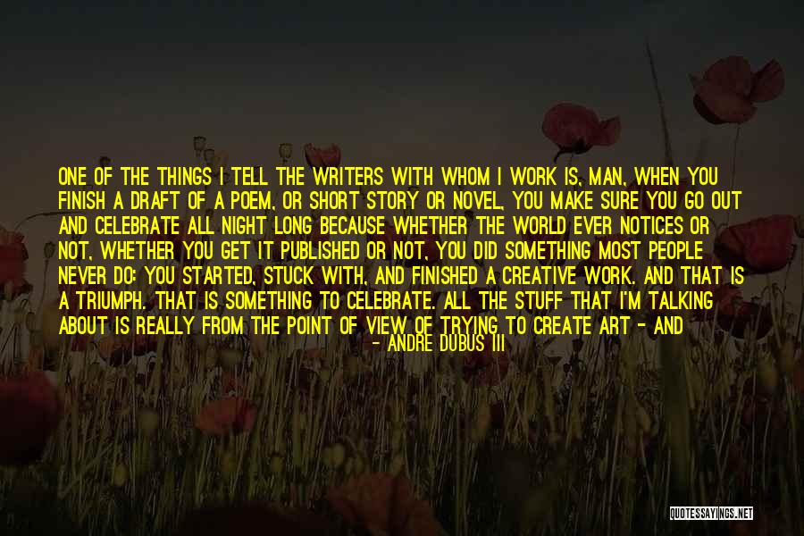 Story Finish Quotes By Andre Dubus III Story Finish Quotes By Andre Dubus III