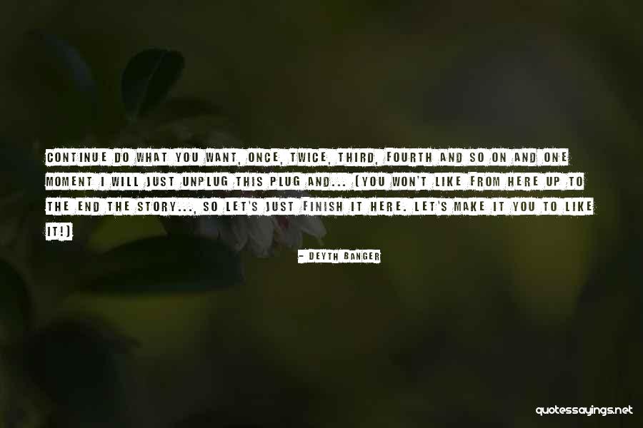 Story Finish Quotes By Deyth Banger Story Finish Quotes By Deyth Banger