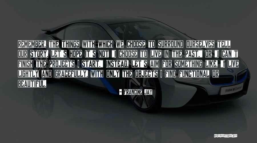Story Finish Quotes By Francine Jay Story Finish Quotes By Francine Jay