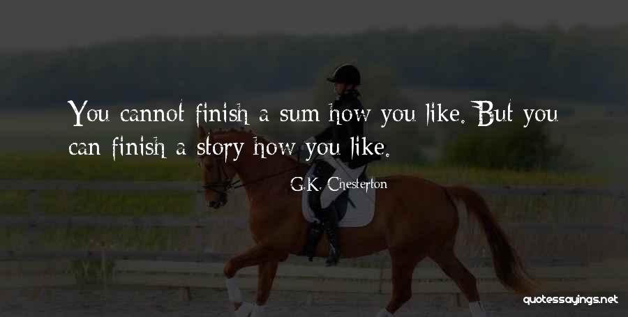 Story Finish Quotes By G.K. Chesterton Story Finish Quotes By G.K. Chesterton