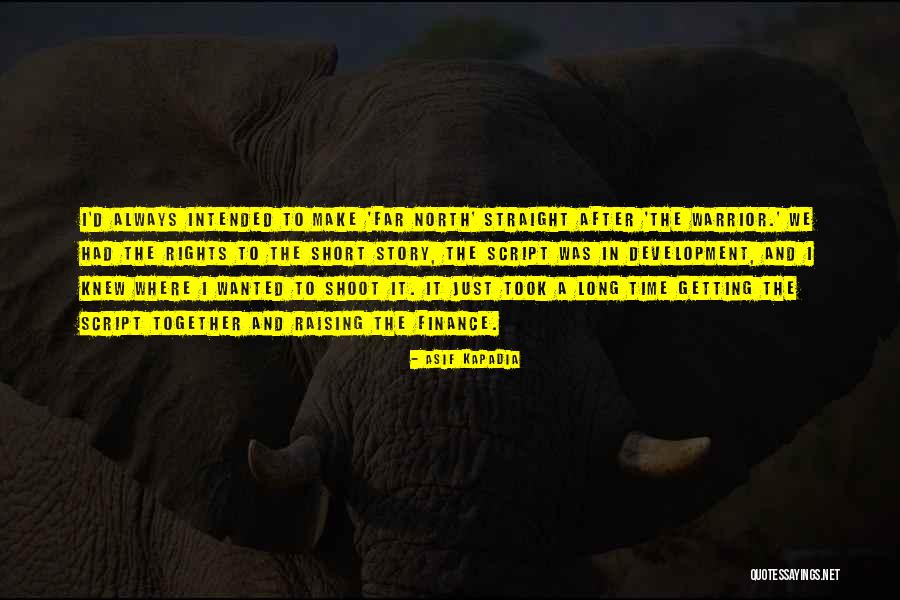 Story From North Quotes By Asif Kapadia Story From North Quotes By Asif Kapadia