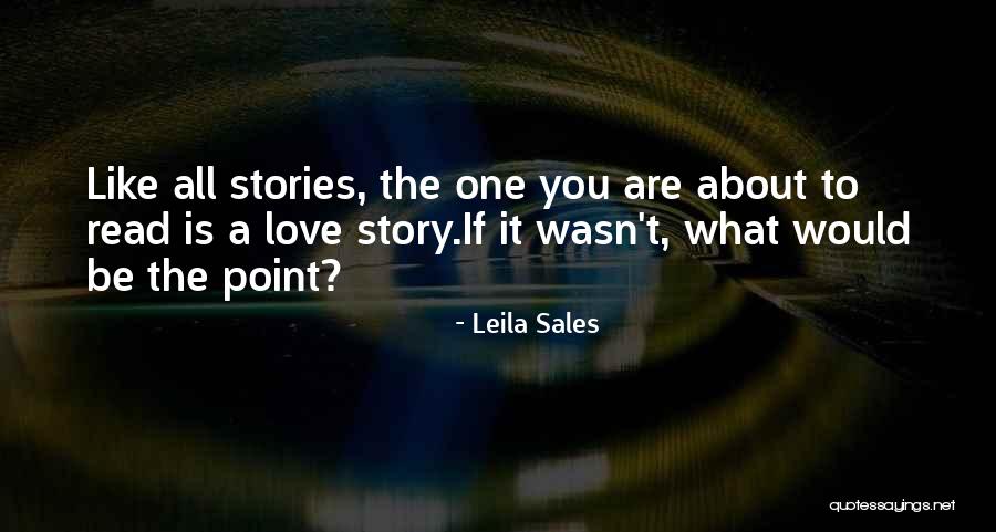 Story Like Quotes By Leila Sales