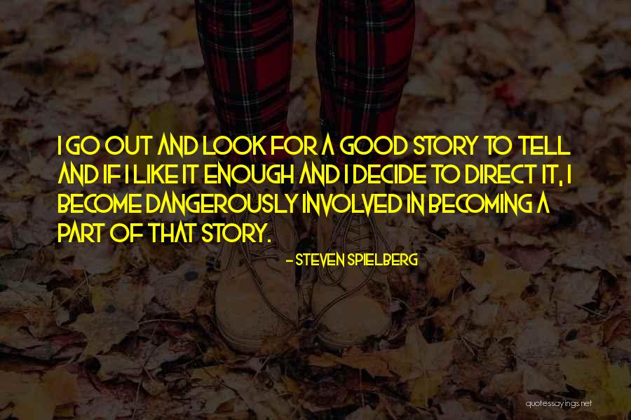 Story Like Quotes By Steven Spielberg