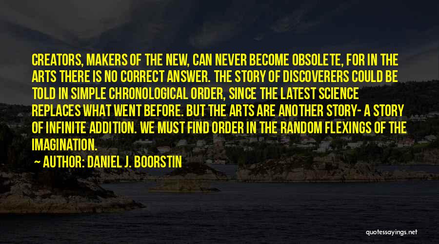 Story Makers Quotes By Daniel J. Boorstin