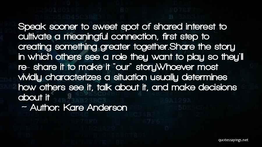Story Makers Quotes By Kare Anderson