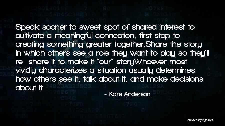 Story Makers Quotes By Kare Anderson Story Makers Quotes By Kare Anderson