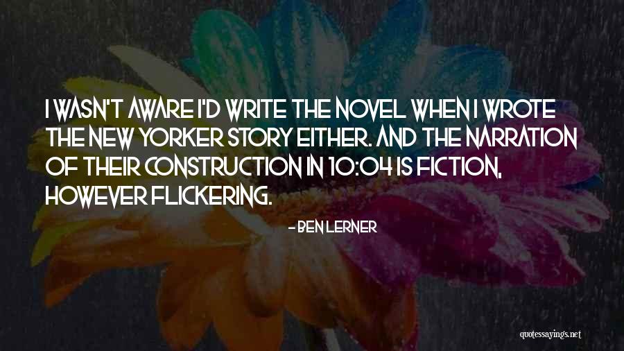 Story Narration Quotes By Ben Lerner Story Narration Quotes By Ben Lerner