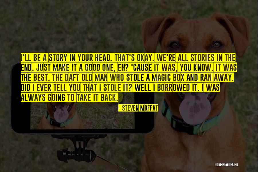 Story Not A Box Quotes By Steven Moffat Story Not A Box Quotes By Steven Moffat