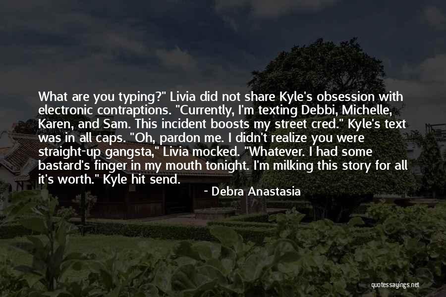 Story Not My Mouth Quotes By Debra Anastasia Story Not My Mouth Quotes By Debra Anastasia