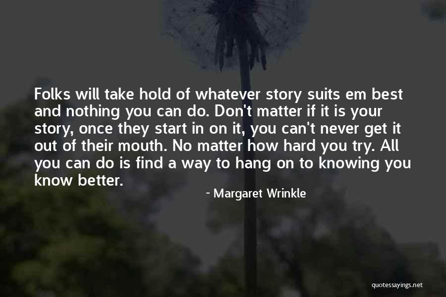 Story Not My Mouth Quotes By Margaret Wrinkle Story Not My Mouth Quotes By Margaret Wrinkle