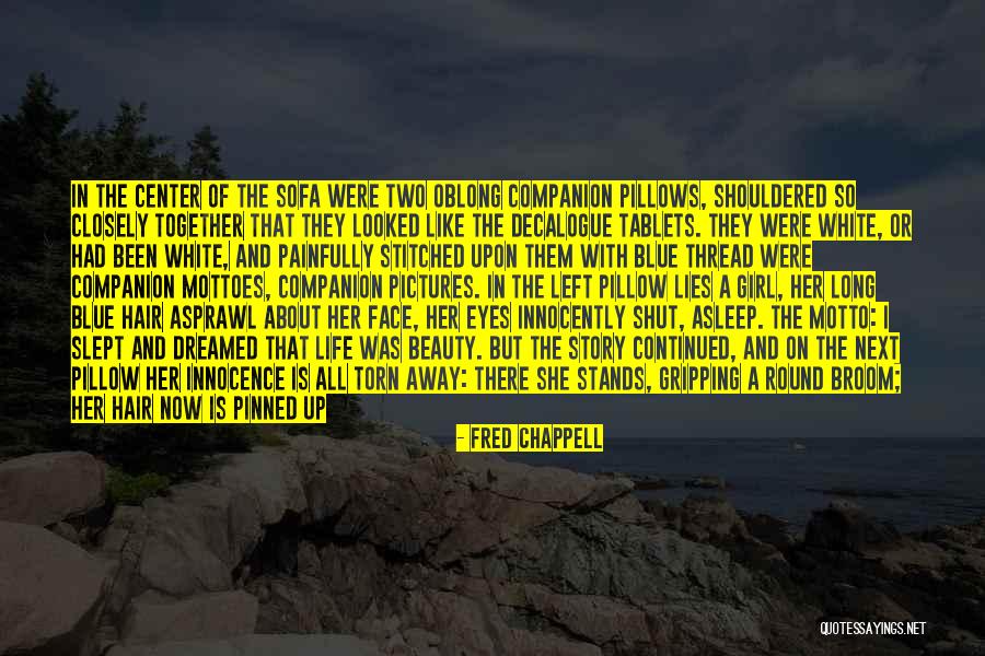 Story Of A Girl Quotes By Fred Chappell Story Of A Girl Quotes By Fred Chappell