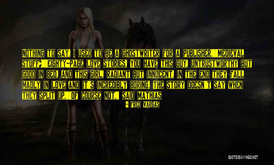 Story Of A Girl Quotes By Fred Vargas Story Of A Girl Quotes By Fred Vargas
