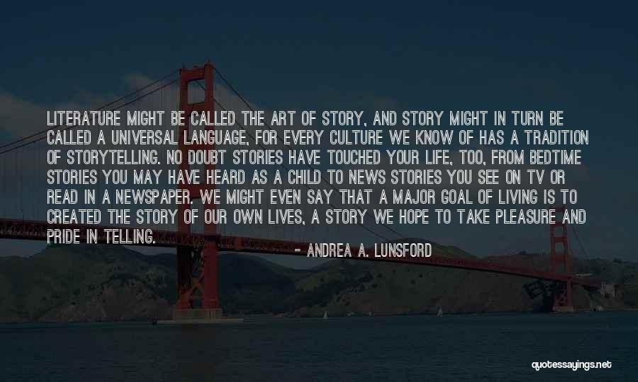 Story Of Life Quotes By Andrea A. Lunsford